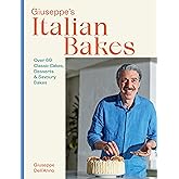 Giuseppe's Italian Bakes: Over 60 Classic Cakes, Desserts and Savory Bakes