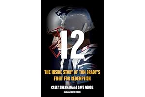 12: The Inside Story of Tom Brady's Fight for Redemption