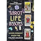 Tarot Life Lessons: Living Wisdom from the Major Arcana