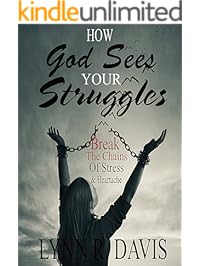 How God Sees Your Struggles: Break The Chains of Stress & Heartache
