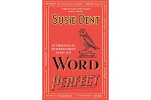 Word Perfect: Etymological Entertainment For Every Day of the Year