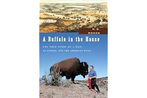 A Buffalo in the House: The True Story of a Man, an Animal, and the American West
