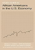 Study Guide for African Americans in the U.S. Economy