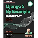 Django 5 By Example: Build powerful and reliable Python web applications from scratch