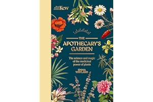 The Apothecary's Garden: The science and mythology of medicinal plants