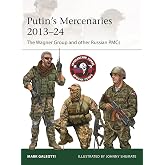 Putin's Mercenaries, 2013&ndash;24: The Wagner Group and other Russian PMCs (Elite, 265)