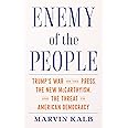 Enemy of the People: Trump's War on the Press, the New McCarthyism, and the Threat to American Democracy