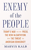 Enemy of the People: Trump's War on the Press, the New McCarthyism, and the Threat to American Democracy