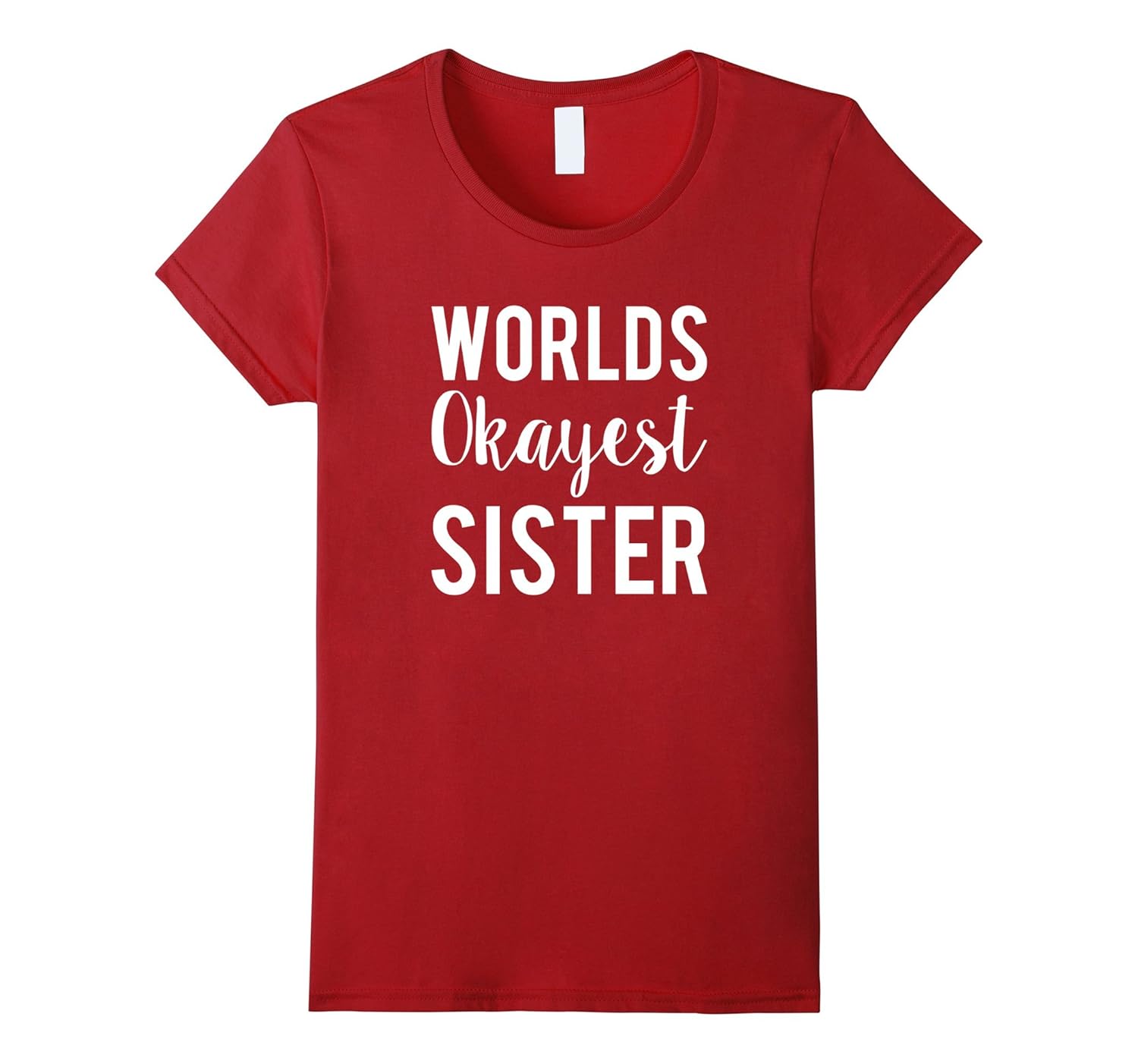 Funny Worlds Okayest Sister Christmas Gift T-Shirt-ANZ