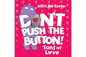 Don't Push the Button: Tons of Love: A Funny Interactive Book For Kids