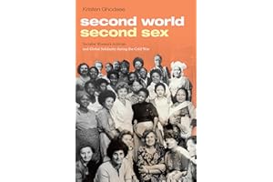 Second World, Second Sex: Socialist Women's Activism and Global Solidarity during the Cold War