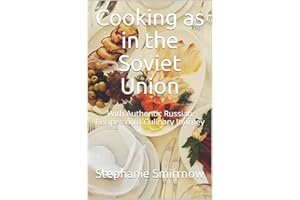 Cooking as in the Soviet Union: With Authentic Russian Recipes on a Culinary Journey