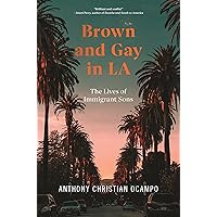 Brown and Gay in LA: The Lives of Immigrant Sons (Asian American Sociology)