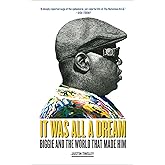 It Was All a Dream: Biggie and the World That Made Him