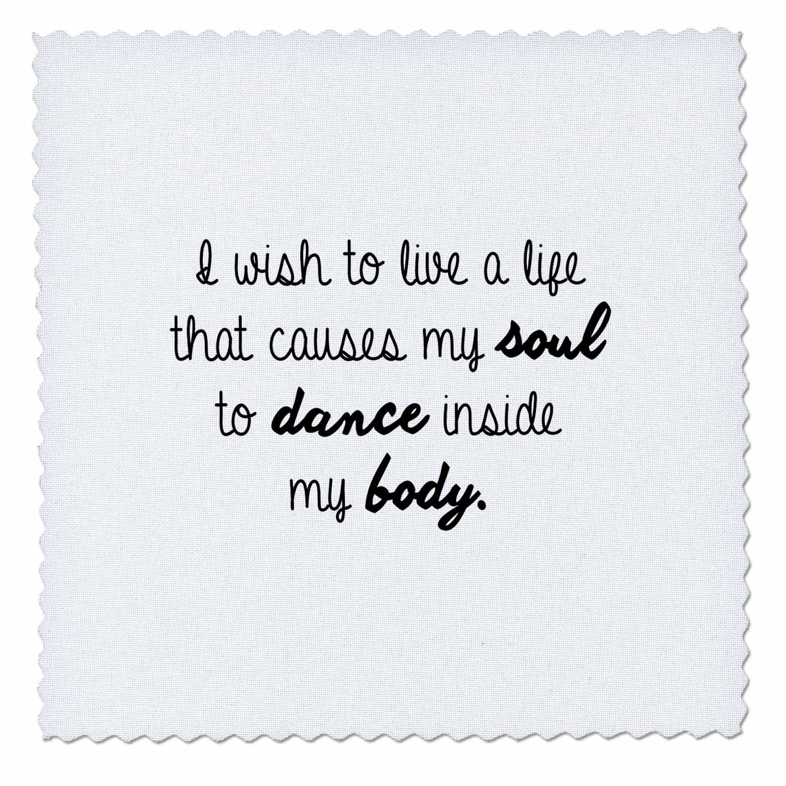 3dRose I Wish to Live a Life That Causes My Soul to Dance Inside My Body Quilt Square, Multi-Colour, 8 x 8-Inch
