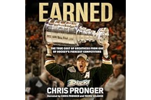 Earned: The True Cost of Greatness from One of Hockey's Fiercest Competitors