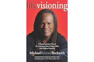 Life Visioning: A Transformative Process for Activating Your Unique Gifts and Highest Potential
