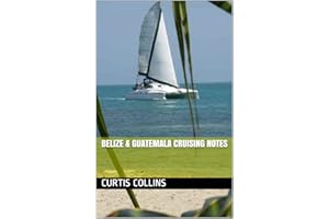 Belize & Guatemala Cruising Notes