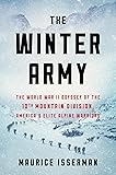 The Winter Army: The World War II Odyssey of the 10th Mountain Division, America's Elite Alpine Warriors