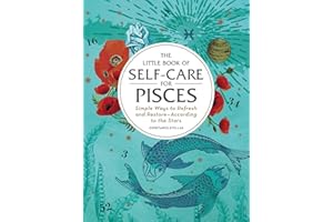 The Little Book of Self-Care for Pisces: Simple Ways to Refresh and Restore―According to the Stars (Astrology Self-Care)