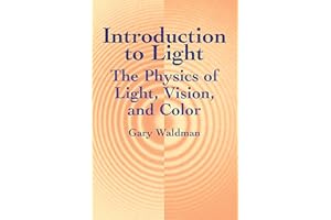 Introduction to Light: The Physics of Light, Vision, and Color