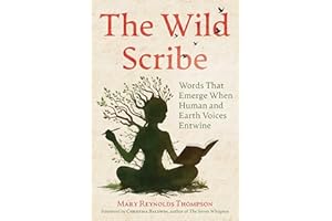 The Wild Scribe: Words That Emerge When Human and Earth Voices Entwine