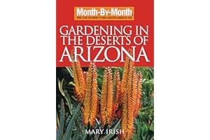 Month-By-Month Gardening in the Deserts of Arizona: What to Do Each Month to Have a Beautiful Garden All Year
