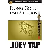 Dong Gong Date Selection: Enter the Foremost Classical Text of Date Selection