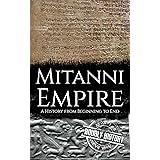 Mitanni Empire: A History from Beginning to End (Ancient Civilizations)