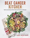 Beat Cancer Kitchen: Deliciously Simple Plant-Based