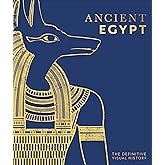 Ancient Egypt: The Definitive Visual History (DK Classic History)