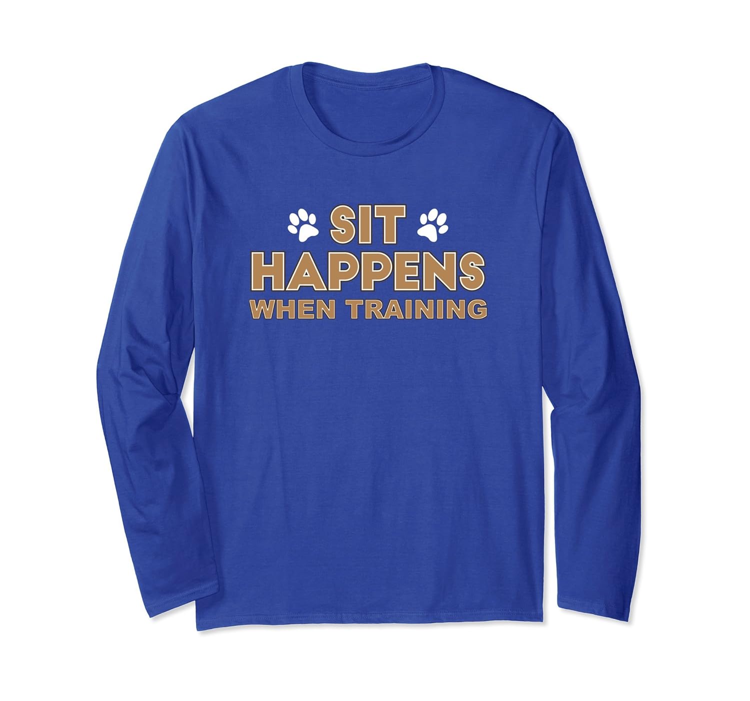 Sit Happens T-Shirt Funny Dog Lover Long Sleeve Gift Tee-ANZ