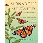 Monarchs and Milkweed: A Migrating Butterfly, a Poisonous Plant, and Their Remarkable Story of Coevolution