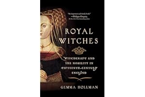 Royal Witches: Witchcraft and the Nobility in Fifteenth-Century England