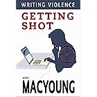 Writing Violence #1: Getting shot