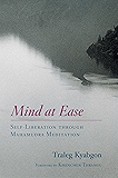 Mind at Ease: Self-Liberation through Mahamudra Meditation