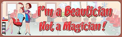 Amazon Com I M A Beautician Not A Magician Funny Sign With Salon
