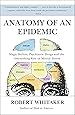 Anatomy of an Epidemic: Magic Bullets, Psychiatric Drugs, and the Astonishing Rise of Mental Illness in America