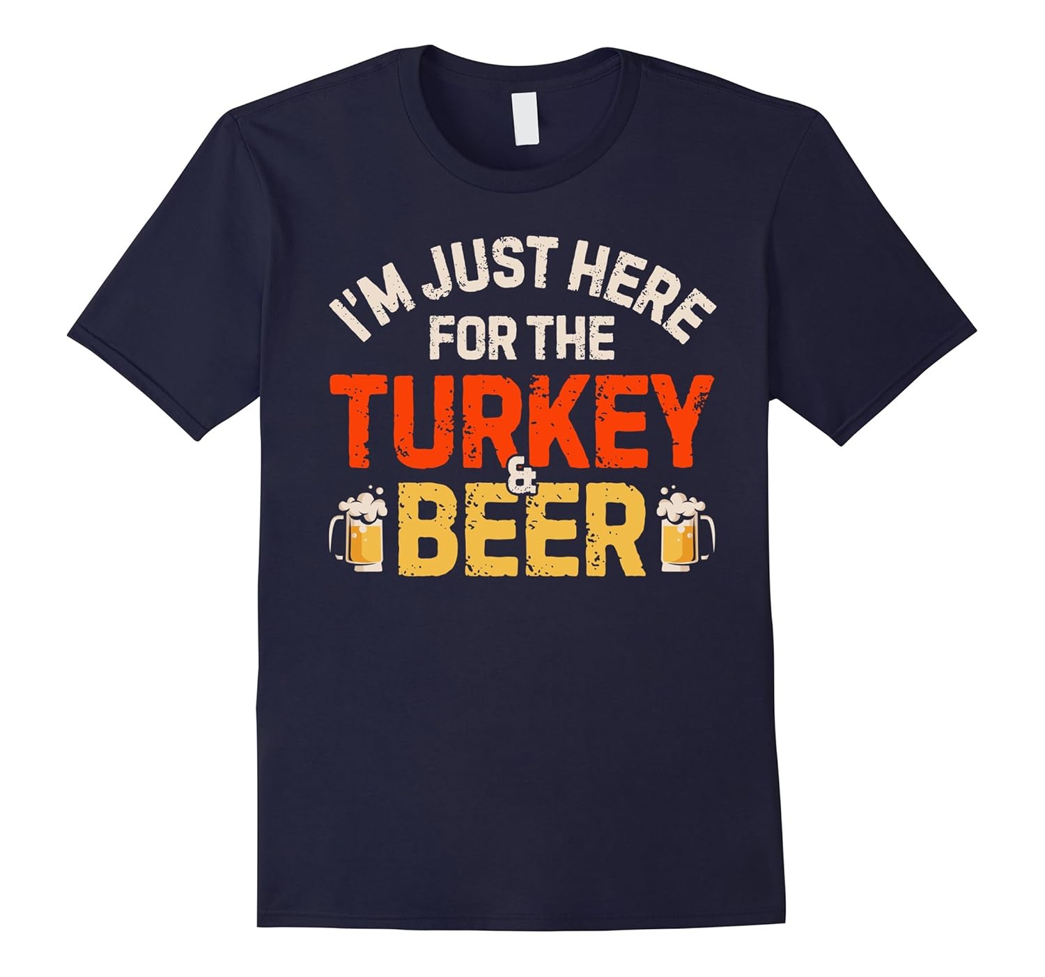 I'm Just Here For The Turkey and Beer T Shirt Thanksgiving-Rose