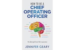 How to be a Chief Operating Officer: 16 Disciplines for Success (How to be a...)