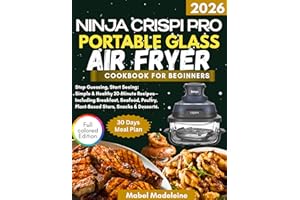 THE NINJA CRISPI PRO PORTABLE GLASS AIR FRYER COOKBOOK FOR BEGINNERS 2026 : Simple & Healthy 20-Minute Recipes—Including Brea