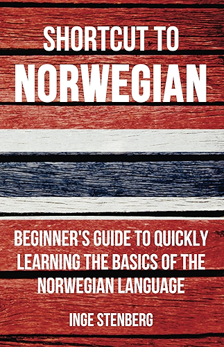 Download Shortcut to Norwegian: Beginner's Guide to Quickly Learning the Basics of the Norwegian Language (English Edition) PDF