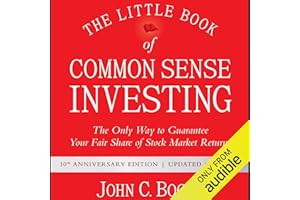 The Little Book of Common Sense Investing: The Only Way to Guarantee Your Fair Share of Stock Market Returns, 10th Anniversar