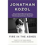 Fire in the Ashes: Twenty-Five Years Among the Poorest Children in America