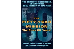 The Fifty-Year Mission: The First 25 Years: The Complete, Uncensored, Unauthorized Oral History of Star Trek