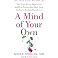 A Mind of Your Own: The Truth About Depression and How Women Can Heal Their Bodies to Reclaim Their Lives