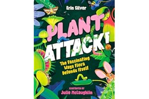 Plant Attack!: The Fascinating Ways Flora Defends Itself
