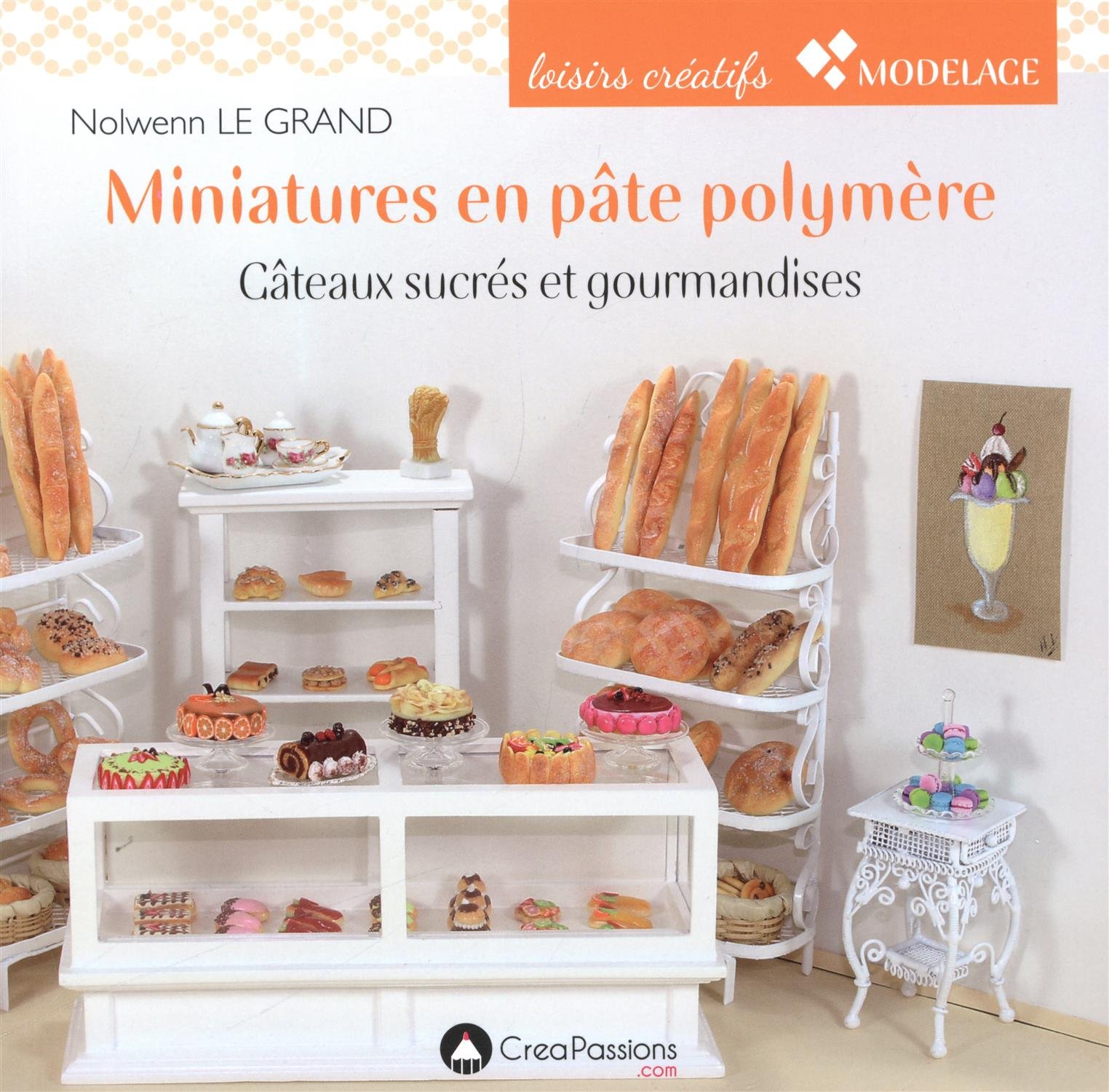 Miniatures En Pate Polymere Gateaux Sucres Et Gourmandises Le Grand Nolwenn Amazon Co Uk Books