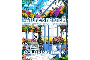Nature's Rhythm: A Floral Journey Through Four Seasons Coloring Book for Adults – Featuring Seasonal Flowers, Bouquets, Flower Garden, Botanical ... Relief, Relaxation and Creative Expression
