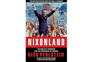 Nixonland: The Rise of a President and the Fracturing of America